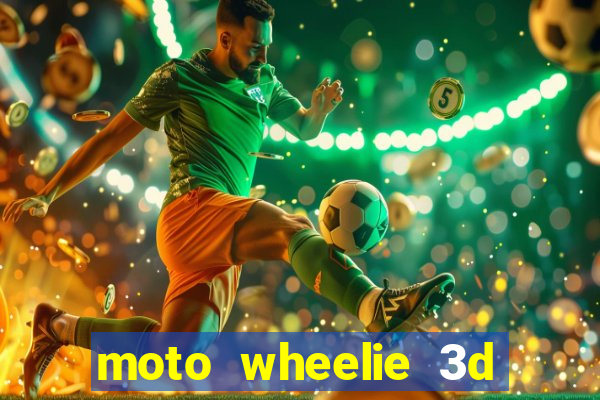 moto wheelie 3d dinheiro infinito